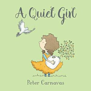 A Quiet Girl, Hardcover - Peter Carnavas imagine