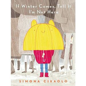 If Winter Comes, Tell It I'm Not Here, Hardcover - Simona Ciraolo imagine