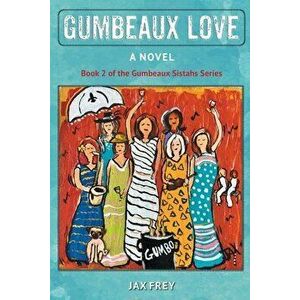 Gumbeaux Love, Paperback - Jax Frey imagine