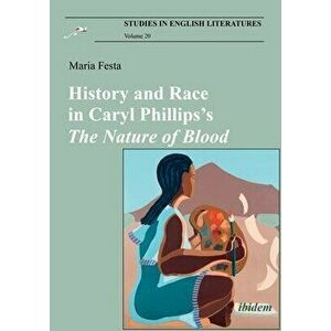 History and Race in Caryl Phillips's the Nature of Blood, Paperback - Maria Festa imagine