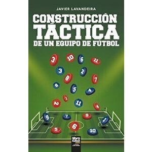 Construcción táctica de un equipo de fútbol, Paperback - Javier Lavandeira imagine