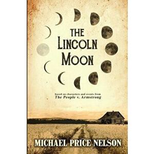 The Lincoln Moon, Paperback - Michael Price Nelson imagine