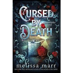 Cursed by Death: A Graveminder Novel, Paperback - Melissa Marr imagine