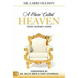 A Place Called Heaven: Your Journey Home, Paperback - Larry Ollison imagine