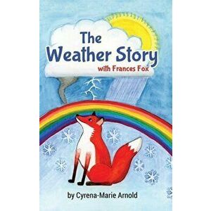 The Weather Story: With Frances Fox, Hardcover - Cyrena-Marie Arnold imagine
