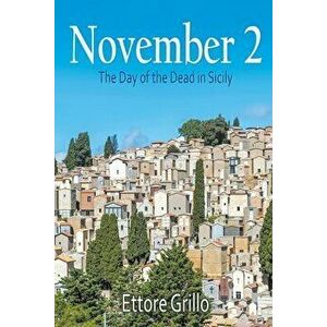 November 2: The Day of the Dead in Sicily, Paperback - Ettore Grillo imagine