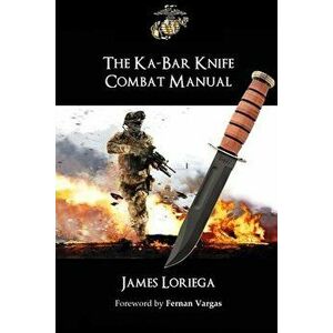 The Ka-Bar Knife Combat Manual, Paperback - James Loriega imagine