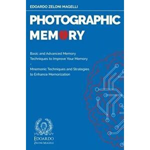 Photographic Memory: Basic and Advanced Memory Techniques to Improve Your Memory - Mnemonic Techniques and Strategies to Enhance Memorizati - Edoardo imagine