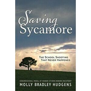 Saving Sycamore: The School Shooting That Never Happened, Paperback - Molly Hudgens imagine