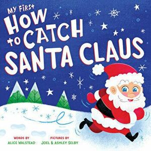 My First How to Catch Santa Claus, Board book - Alice Walstead imagine