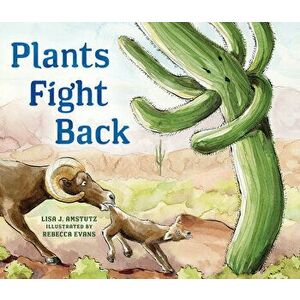 Plants Fight Back, Paperback - Lisa Amstutz imagine