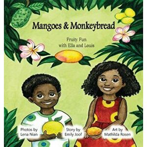 Mangoes & MonkeyBread; Fruity Fun with Ella & Louis, Hardcover - Emily Joof imagine