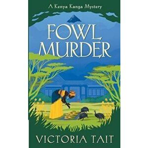Fowl Murder: A Cozy Mystery with a Determined Female Amateur Sleuth, Paperback - Victoria Tait imagine