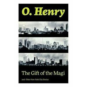 The Gift of the Magi and Other New York City Stories, Paperback - O. Henry imagine