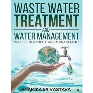Waste Water Treatment and Water Management: Water Treatment and Management, Paperback - Anamika Srivastava imagine