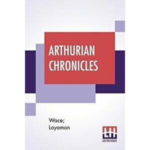 Arthurian Chronicles: Roman De Brut (Wace's Romance And Layamon's Brut) Translated By Eugene Mason, Paperback - *** imagine