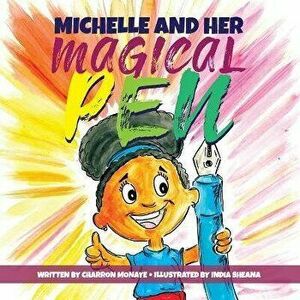 Michelle And Her Magical Pen, Paperback - Charron Monaye imagine
