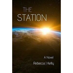 The Station, Paperback - Rebecca J. Kelly imagine