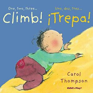 Climb!/¡trepa!, Board book - Carol Thompson imagine