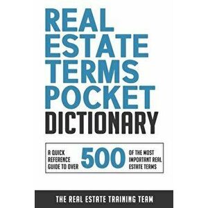Real Estate Terms Pocket Dictionary: A Quick Reference Guide To Over 500 Of The Most Important Real Estate Terms - The Real Estate Training Team imagine