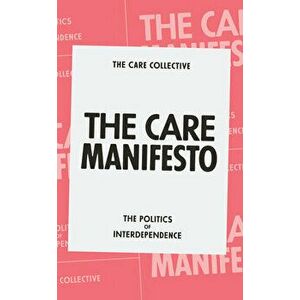 The Care Manifesto: The Politics of Interdependence, Paperback - *** imagine