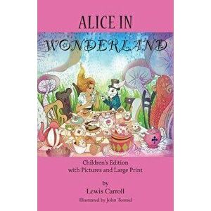 Alice in Wonderland: Children's Edition with Pictures and Large Print, Paperback - Lewis Carroll imagine