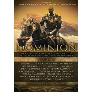 Dominion: An Anthology of Speculative Fiction from Africa and the African Diaspora, Hardcover - Zelda Knight imagine