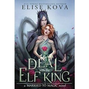 A Deal with the Elf King, Hardcover - Elise Kova imagine
