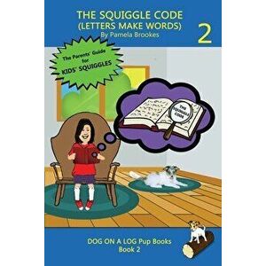 The Squiggle Code (Letters Make Words): Learn to Read: Simple, Fun, and Effective Activities for New or Struggling Readers Including Those with Dyslex imagine