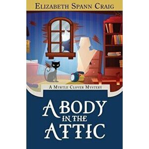 A Body in the Attic, Paperback - Elizabeth Spann Craig imagine