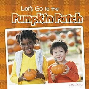 Let's Go to the Pumpkin Patch, Hardcover - Lisa J. Amstutz imagine