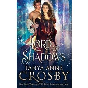 Lord of Shadows, Paperback - Tanya Anne Crosby imagine