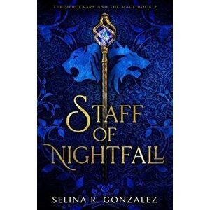 Staff of Nightfall, Paperback - Selina R. Gonzalez imagine