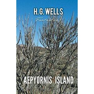 Aepyornis Island, Paperback - H. G. Wells imagine