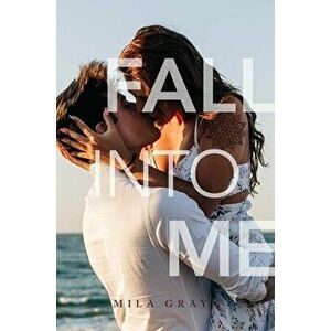 Fall Into Me, Hardcover - Mila Gray imagine