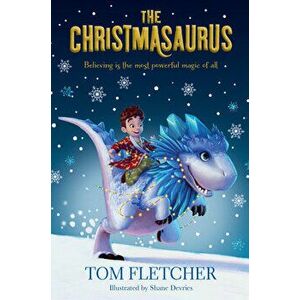 The Christmasaurus, Paperback - Tom Fletcher imagine