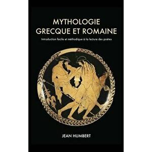 Mythologie grecque et romaine: Introduction facile et méthodique à la lecture des poètes, Hardcover - Jean Humbert imagine