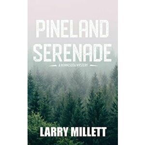 Pineland Serenade, Paperback - Larry Millett imagine