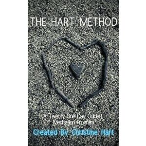 The Hart Method, Paperback - Christine Hart imagine