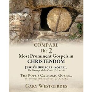 We Agree! The Tomb Is Open-But What Comes Next? COMPARE The 2 Most Prominent Gospels in CHRISTENDOM: Jesus's Biblical Gospel, The Message of the Cross imagine