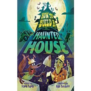 How to Build a Haunted House, Hardcover - Frank Tupta imagine