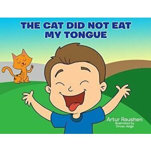 The cat did not eat my tongue: Selective Mutism Book, Paperback - Artur Raushen imagine