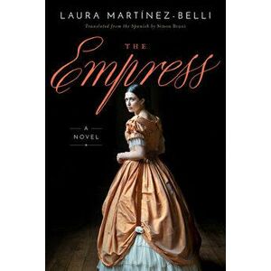 The Empress, Paperback - Laura Martínez-Belli imagine