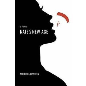 Nate's New Age, Paperback - Michael Hanson imagine