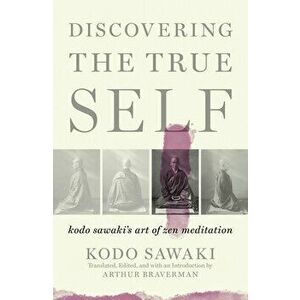 Discovering the True Self: Kodo Sawaki's Art of Zen Meditation, Paperback - Kodo Sawaki imagine