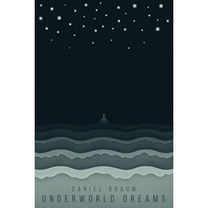 Underworld Dreams, Paperback - Daniel Braum imagine