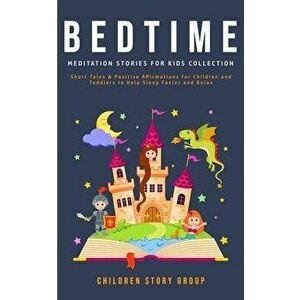 Bedtime Meditation Stories for Kids Collection: Short Tales & Positive Affirmations for Children and Toddlers to Help Sleep Faster and Relax. - Childr imagine
