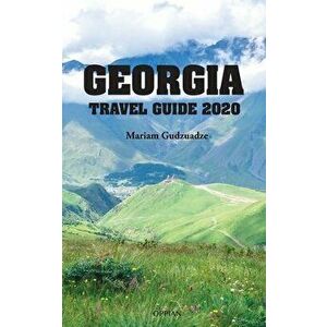 Georgia Travel Guide 2020, Paperback - Mariam Gudzuadze imagine