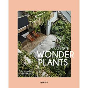 Ultimate Wonder Plants: Your Urban Jungle Interior, Hardcover - Irene Schampaert imagine