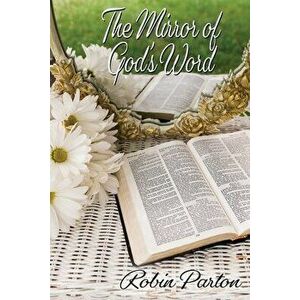 The Mirror of God's Word, Paperback - Robin Parton imagine